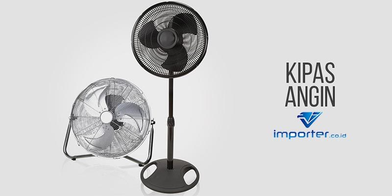 Importir Kipas Angin Produk China Kualitas Bersaing Dengan Harga Murah